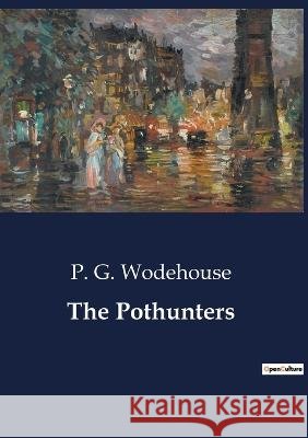 The Pothunters P G Wodehouse   9791041806188 Culturea - książka