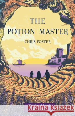 The Potion Master Chris Foster 9781500307035 Createspace - książka