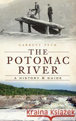 The Potomac River: A History & Guide Garrett Peck 9781540221186 History Press Library Editions - książka