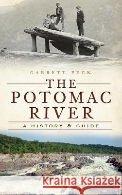 The Potomac River: A History & Guide Garrett Peck 9781540221186 History Press Library Editions - książka