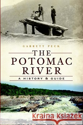 The Potomac River: A History & Guide Garrett Peck 9781609496005 History Press - książka
