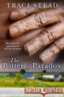 The Potter of Paradox Traci L. Stead 9780997421804 Greenlight Mountain Publishing - książka