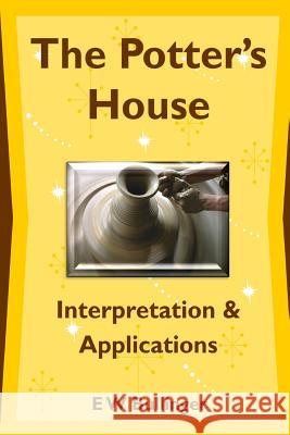 The Potter's House: Interpretation and Applications E. W. Bullinger 9781783645527 Open Bible Trust - książka