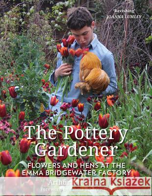 The Pottery Gardener: Flowers and Hens at the Emma Bridgewater Factory Arthur Parkinson 9780750992411 The History Press Ltd - książka