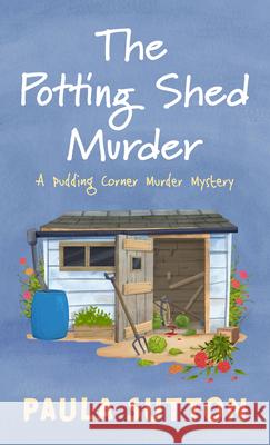 The Potting Shed Murder Paula Sutton 9781420528695 Thorndike Press Large Print - książka