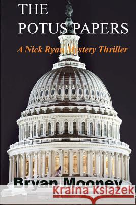 The Potus Papers Bryan Mooney Nicholas Patterson 9781481904520 Createspace - książka