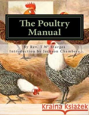 The Poultry Manual: A Complete Guide For the Poultry Breeder and Exhibitor Chambers, Jackson 9781543042771 Createspace Independent Publishing Platform - książka