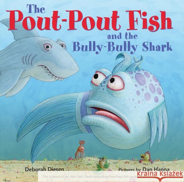 The Pout-Pout Fish and the Bully-Bully Shark Deborah Diesen Dan Hanna 9780374304027 Farrar, Straus and Giroux (Byr) - książka