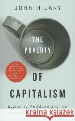 The Poverty of Capitalism: Economic Meltdown and the Struggle for What Comes Next Hilary, John 9780745333304  - książka