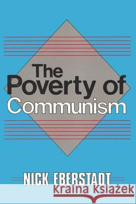 The Poverty of Communism Nicholas Eberstadt 9780887381881 Transaction Publishers - książka