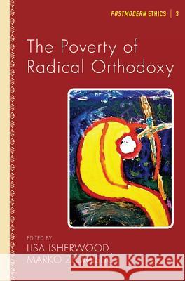 The Poverty of Radical Orthodoxy Lisa Isherwood Marko Zlomislic 9781608999378 Pickwick Publications - książka