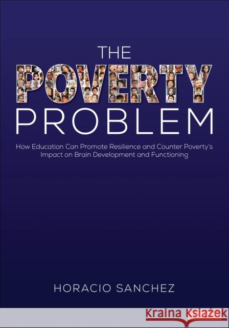 The Poverty Problem: How Education Can Promote Resilience and Counter Poverty′s Impact on Brain Development and Functioning Sanchez, Horacio 9781071842928 Corwin Publishers - książka