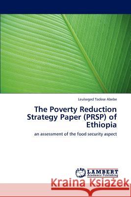 The Poverty Reduction Strategy Paper (PRSP) of Ethiopia Abebe, Leulseged Tadese 9783846541364 LAP Lambert Academic Publishing - książka