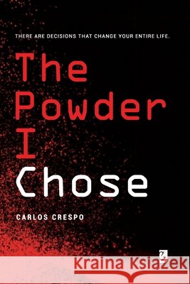 The Powder I Chose: There are decisions that change your entire life Cornejo, Manuel Ignacio, Ullúa, Flavia Yanina, Galvan, Brenda Sara Mariel 9798264636929 Independently Published - książka