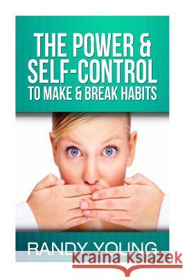 The Power & Self-Control To Make & Break Habits Escueta, Janiel 9781499207507 Createspace Independent Publishing Platform - książka