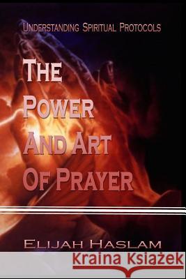 The Power and Art of Prayer Elijah Haslam 9781508719984 Createspace Independent Publishing Platform - książka