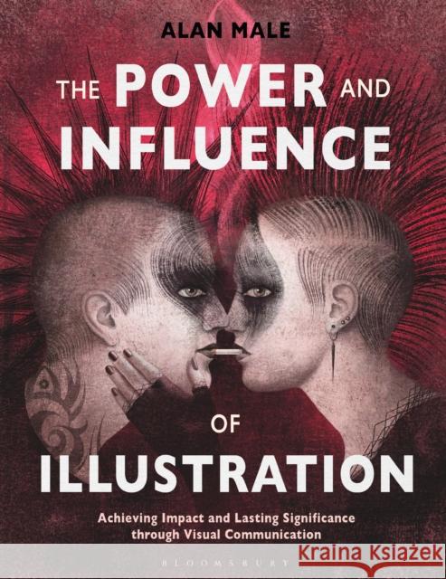 The Power and Influence of Illustration: Achieving Impact and Lasting Significance through Visual Communication Professor Alan (Falmouth University, UK) Male 9781350022423 Bloomsbury Publishing PLC - książka