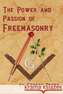 The Power and Passion of Freemasonry George Peter 9781613421710 Cornerstone Book Publishers - książka