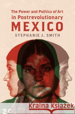 The Power and Politics of Art in Postrevolutionary Mexico Stephanie J. Smith 9781469635675 University of North Carolina Press - książka