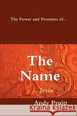 The Power and Promises of... THE NAME ...Jesus Andy Pruitt 9781605520445 Borders Personal Publishing - książka
