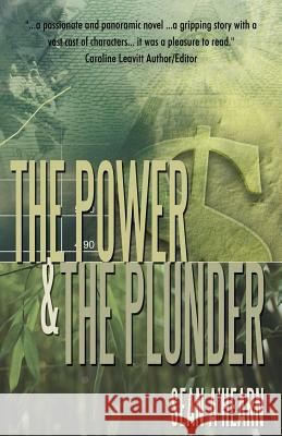 The Power and the Plunder: A Story of Courage and the Unbreakable Will of the Human Spirit A'Hearn, Sean 9781440144073 iUniverse.com - książka