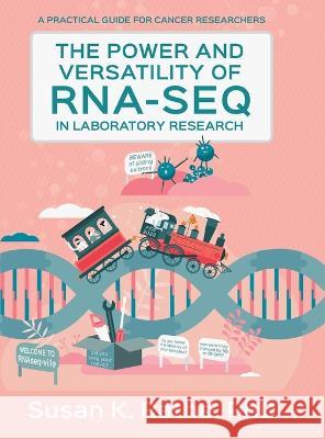 The Power and Versatility of RNA-seq in Laboratory Research Susan K Rathe   9781611534405 Torchflame Books - książka