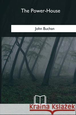 The Power-House John Buchan 9781985380936 Createspace Independent Publishing Platform - książka