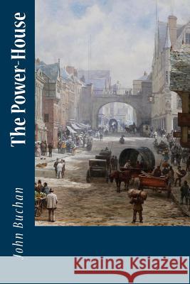 The Power-House John Buchan 9781986637879 Createspace Independent Publishing Platform - książka