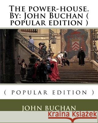 The power-house.By: John Buchan ( popular edition ) Buchan, John 9781535399432 Createspace Independent Publishing Platform - książka