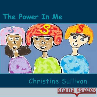 The Power in Me Christine Sullivan 9781501044595 Createspace - książka
