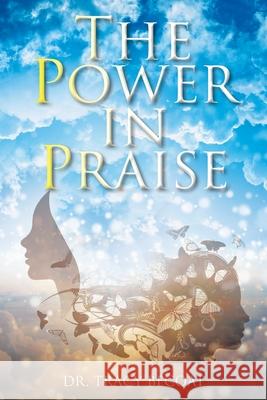 The Power in Praise Tracy Becoat 9781098048877 Christian Faith Publishing, Inc - książka