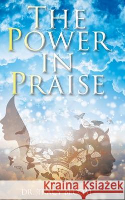 The Power in Praise Dr Tracy Becoat 9781098075897 Christian Faith - książka