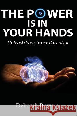 The Power Is In Your Hands Bowers, Deborah 9781508544104 Createspace - książka