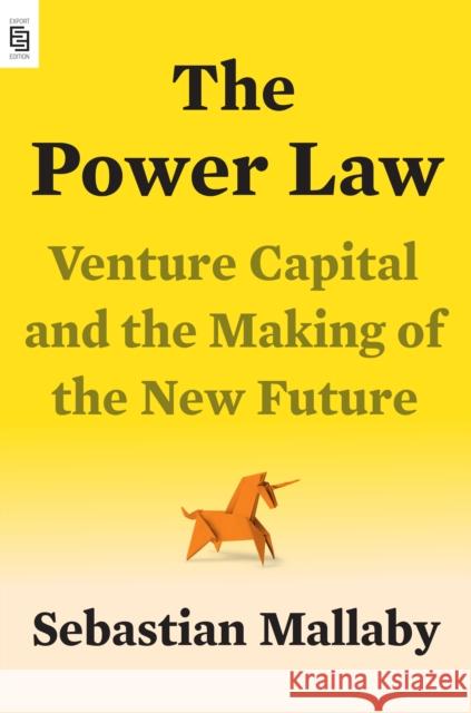 The Power Law: Venture Capital and the Making of the New Future Sebastian Mallaby 9780593491782 Penguin Publishing Group - książka