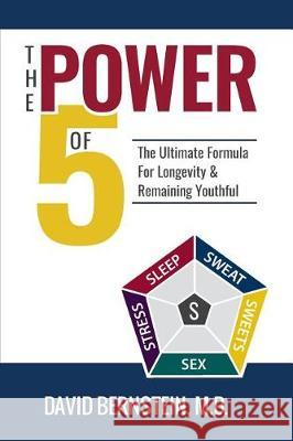 The Power of 5: The Ultimate Formula for Longevity & Remaining Youthful David Bernstein 9780990708773 Dynamic Learning Online, Inc - książka