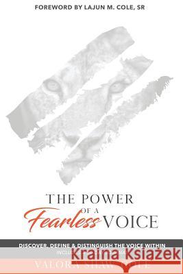 The Power of a Fearless Voice: Discover, Define & Distinguish the Voice Within Valora Shaw-Cole 9781080927227 Independently Published - książka