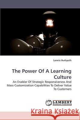 The Power Of A Learning Culture Hudspeth, Lonnie 9783838318110 LAP Lambert Academic Publishing AG & Co KG - książka