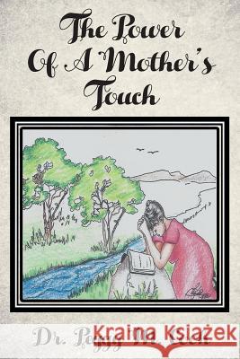The Power Of A Mother's Touch Cook, Peggy M. 9781635250626 Christian Faith Publishing, Inc. - książka