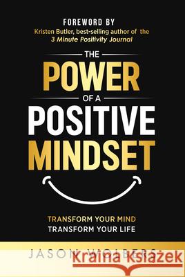 The Power of a Positive Mindset Jason Wolbers 9781636986371 Morgan James Publishing - książka