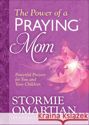 The Power of a Praying Mom: Powerful Prayers for You and Your Children Omartian, Stormie 9780736965996 Harvest House Publishers - książka