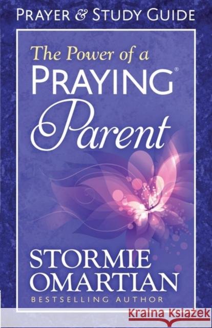 The Power of a Praying Parent Prayer and Study Guide Omartian, Stormie 9780736957731 Harvest House Publishers - książka