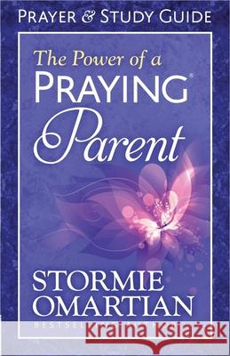 The Power of a Praying Parent Prayer and Study Guide Omartian, Stormie 9780736957731 Harvest House Publishers - książka