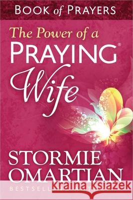 The Power of a Praying Wife Book of Prayers Stormie Omartian 9780736957519 Harvest House Publishers,U.S. - książka