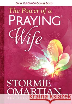 The Power of a Praying Wife Deluxe Edition Omartian, Stormie 9780736957533 Harvest House Publishers - książka