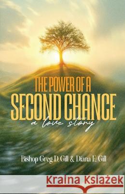 The Power of a Second Chance: A Love Story Diana E. Gill Greg D. Gill 9781967262373 Tall Pine Books - książka