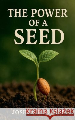 The Power Of A Seed Rhoades, Joshua 9798231850143 Joshua Paul Rhoades - książka