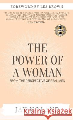 The Power of a Woman: From the Perspective of Real Men Jay Noland 9781637921104 Beyond Publishing - książka