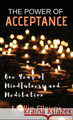 The Power Of Acceptance: One Year Of Mindfulness And Meditation Mollie Player 9784867521854 Next Chapter - książka