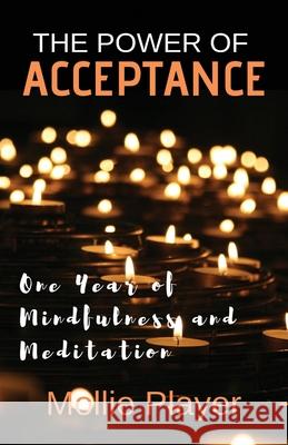 The Power Of Acceptance: One Year Of Mindfulness And Meditation Mollie Player 9784867521861 Next Chapter - książka