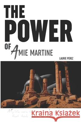 The POWER of Amie Martine Laurie Perez 9781986913782 Createspace Independent Publishing Platform - książka